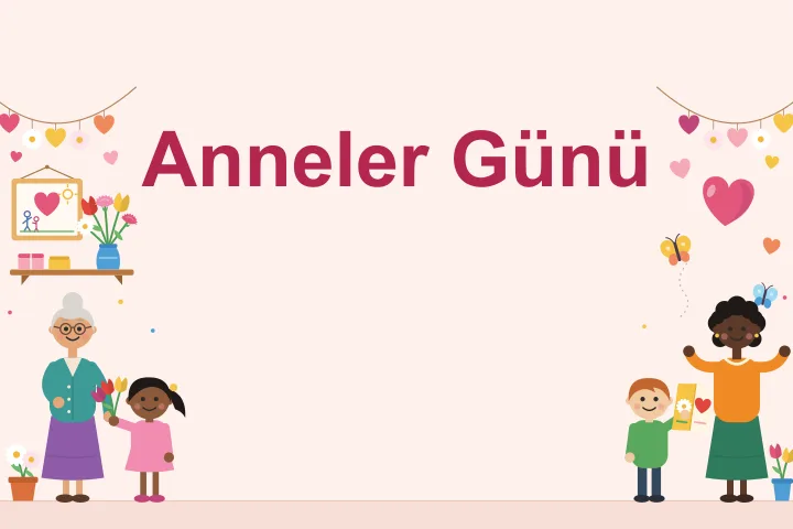 Üst köşelerde ipe asılı kalpler ve papatyalar; solda rafta kalp, güneş ve iki küçük figür çizilmiş çerçeveli resim, hediye kutuları ve vazoda laleler ile karanfiller; altta gri topuzlu, gözlüklü büyükanneye laleler uzatan at kuyruklu kız ve saksıda papatyalar; sağda büyük pembe kalp ve iki kelebek; altta kalpli, çiçekli el yapımı kartı uzatan kızıl saçlı çocuk, kollarını açan kıvırcık saçlı yetişkin ve saksıda laleler.